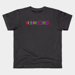 be kind and shine Kids T-Shirt